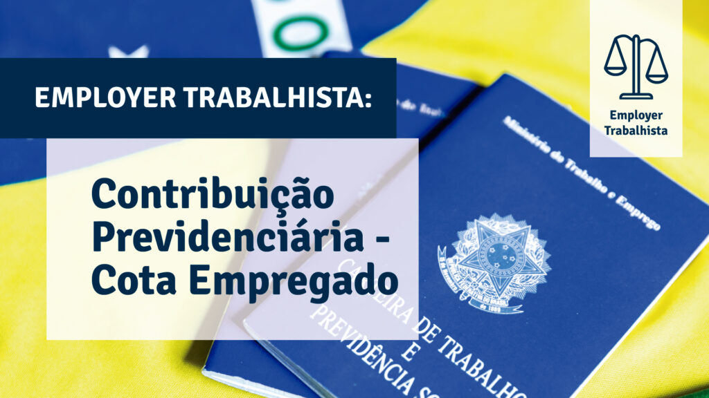 Contribuição Previdenciária – Cota Empregado