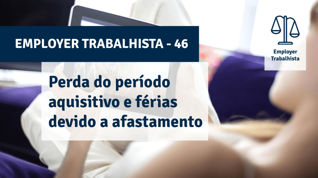 O empregado afastado por licença remunerada por um período superior a 30 dias, perde o período aquisitivo e gozo das férias?