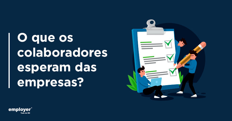 O que os colaboradores esperam das empresas?