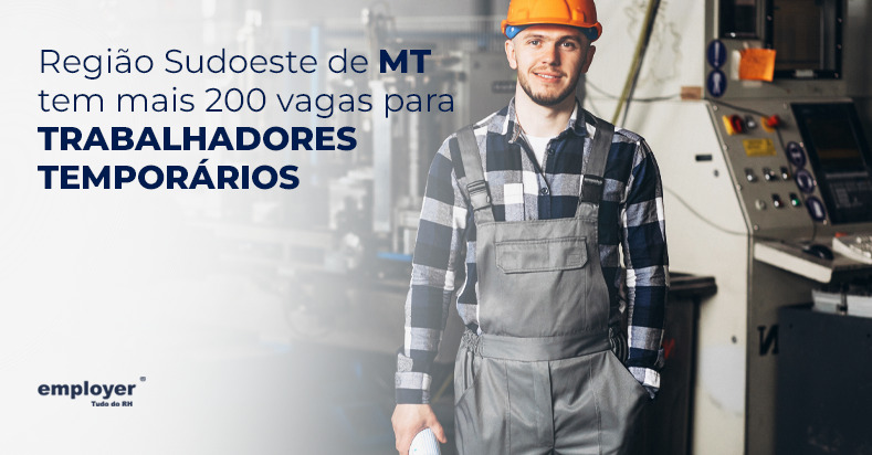 Região sudoeste de MT tem mais de 200 vagas para trabalhadores temporários